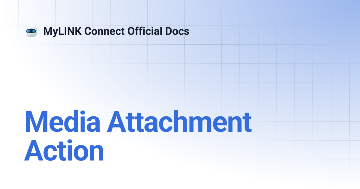 Media Attachment Action | MyLINK Connect Official Docs