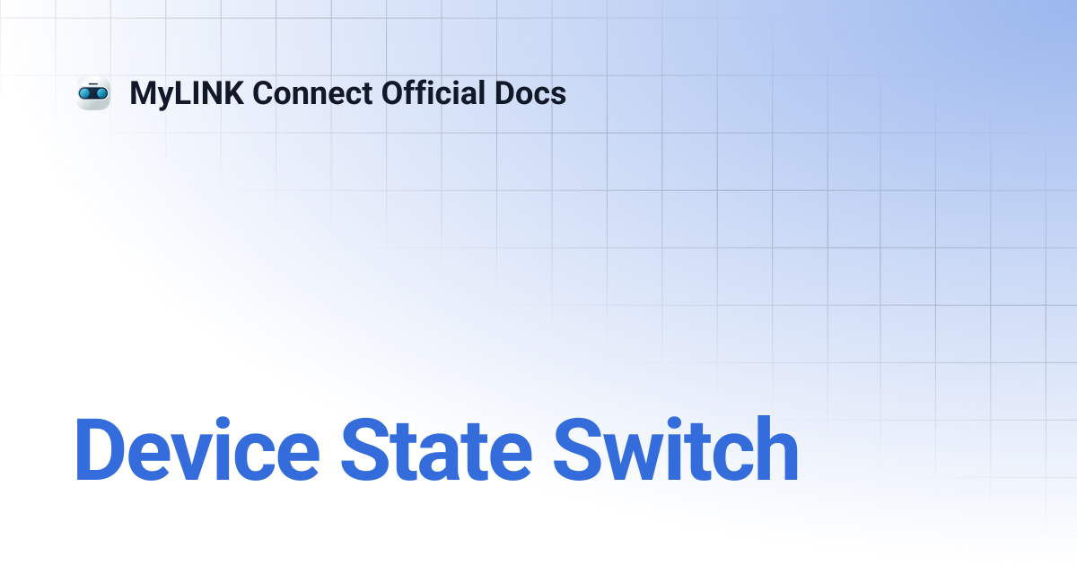 Device State Switch | MyLINK Connect Official Docs