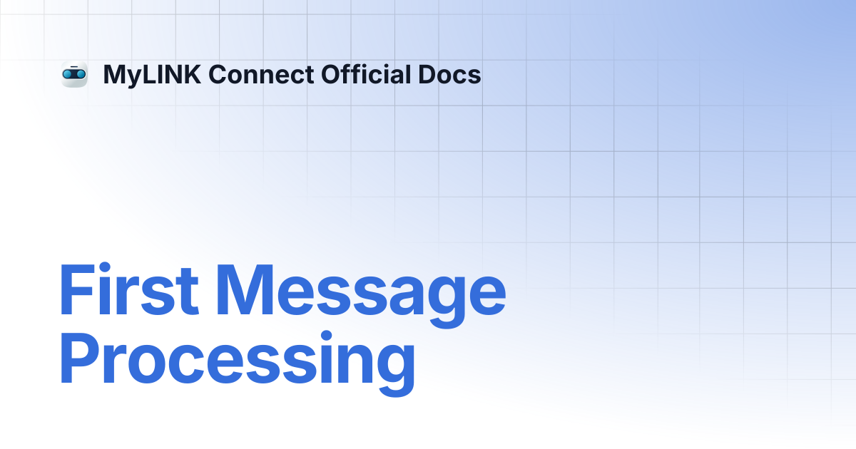 First Message Processing | MyLINK Connect Official Docs