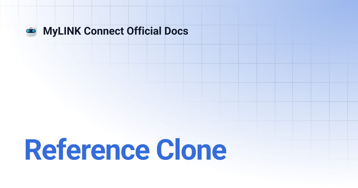Reference Clone | MyLINK Connect Official Docs