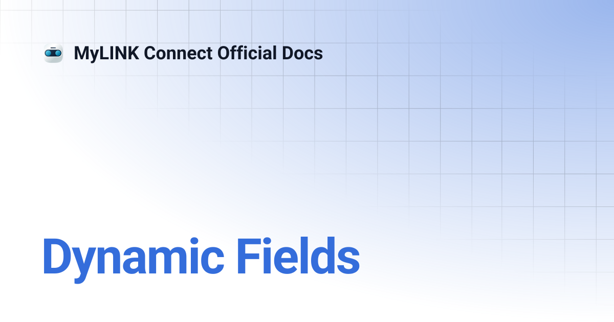 Dynamic Fields | MyLINK Connect Official Docs