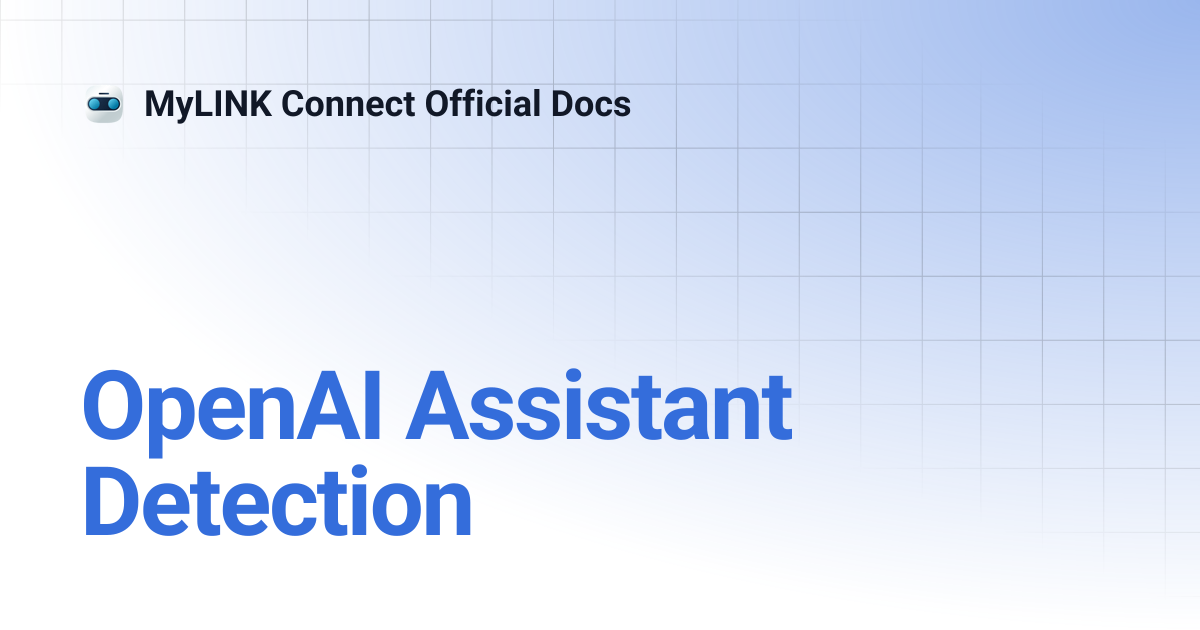 OpenAI Assistant Detection | MyLINK Connect Official Docs